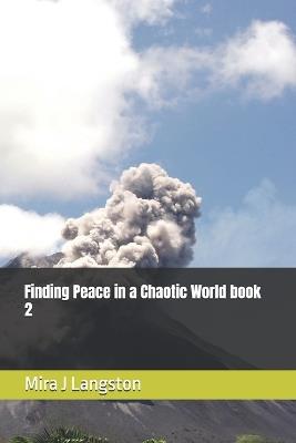 Finding Peace in a Chaotic World book 2 - Mira J Langston - cover