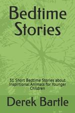 Bedtime Stories: 31 Short Bedtime Stories about Inspirtional Animals for Younger Children