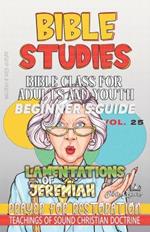 Bible Class for Adults and Youth: Beginner's Guide: Lamentations of Jeremiah: Prayer for Restoration