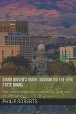 Idaho Driver's Guide: Navigating the Gem State Roads: Your Comprehensive Guide to Safe Driving, Traffic Rules, and DMV Success