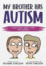 My Brother has Autism: A True Story About a Boy with Autism