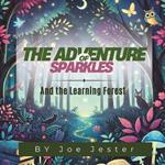 The Adventure of Sparkle and the Learning Forest: Discover the Majic of Kidnss Creativity, and Teamwork
