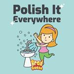 Polish It: Everywhere