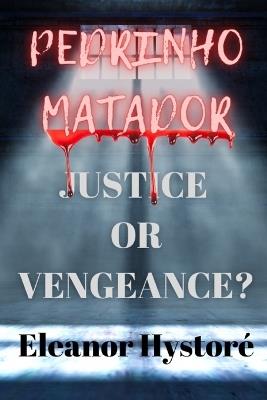 Pedrinho Matador: Justice or Vengeance? - Eleanor Hystoré - cover