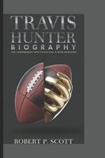 Travis Hunter Biograghy: The Cornerback Who Plays Like a Wide Receiver