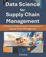 Data Science for Supply Chain Management: A Practical Data Science Companion in Supply Chain Management