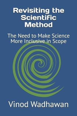Revisiting the Scientific Method: The Need to Make Science More Inclusive in Scope - Vinod Wadhawan - cover