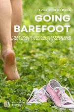 Going barefoot: natural running, walking and movement to respect your body