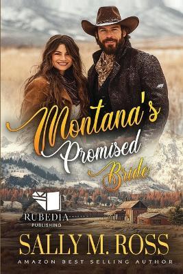 Montana's Promised Bride: A Western Historical Romance Book - Sally M Ross - cover