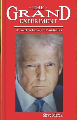 The Grand Experiment: A Timeless Journey of Possibilities - Steve Marek - cover