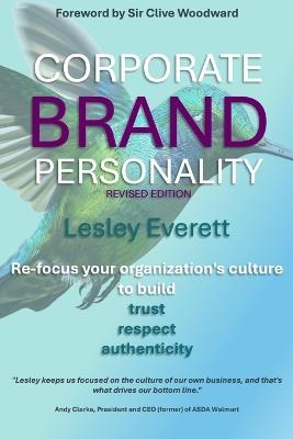 Corporate Brand Personality - Revised Edition: Re-focus your organization's culture to build trust, respect and authenticity - Lesley Everett - cover