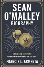 Sean O'Malley Biography: A Fighter's Blueprint: Redefining MMA with Vision and Grit
