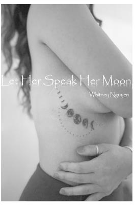 Let Her Speak Her Moon - Whitney Nguyen - cover