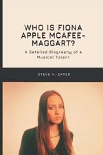 Who is Fiona Apple McAfee-Maggart?: A Detailed Biography of a Musical Talent