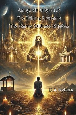 The Abiding Presence The Eternal Stillness of ????: Ansgar de Ångerfulla - D A Nyberg - cover