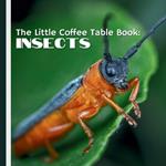 The Little Coffee Table Book: Insects: From the graceful flight of butterflies to the industriousness of ants, you'll discover the essential roles insects play in nature and their unique adaptations for survival.