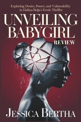 Unveiling Babygirl (Review): Exploring Desire, Power, and Vulnerability in Halina Reijn's Erotic Thriller - Jessica Bertha - cover