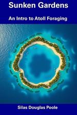 Sunken Gardens: An Intro to Atoll Foraging