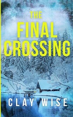 The Final Crossing - Clay Wise - cover
