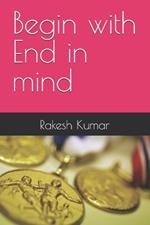 Begin with End in mind