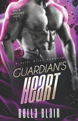 Guardian's Heart: A SCiFi Alien Romance - Bella Blair - cover