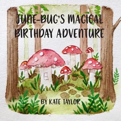 June-Bug's Magical Birthday Adventure - Kate Taylor - cover