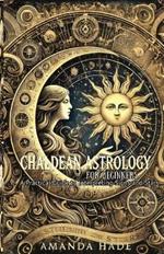 Chaldean Astrology for Beginners: A Practical Guide to Interpreting Signs and Stars