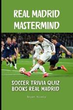 Real Madrid Mastermind: Soccer trivia quiz books Real Madrid