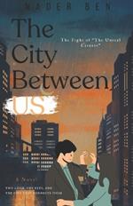 The City Between Us: A Writer, an Artist, and the City That Wrote Their Love Story