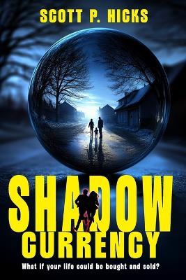 Shadow Currency: A Thriller - Scott P Hicks - cover