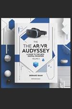 The AR/VR Odyssey: A Guide to the New Digital Frontier, Volume 2