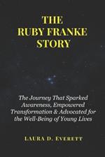 The Ruby Franke Story: The Journey That Sparked Awareness, Empowered Transformation & Advocated for the Well-Being of Young Lives