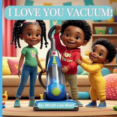 I Love You Vacuum - Micah Lee West - cover