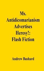 Ms. Antidicomarianism Advertises Heresy!: Flash Fiction