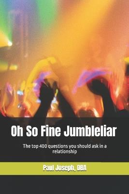 Oh So Fine Jumbleliar: The top 400 questions you should ask in a relationship - Paul Joseph - cover