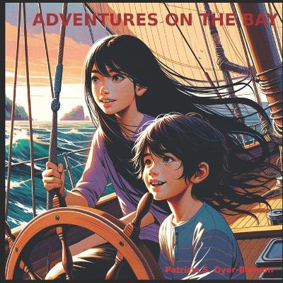 Adventures on the Bay - Patricia S Dyer-Bannon - cover