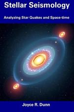 Stellar Seismology: Analyzing Star Quakes and Space-time