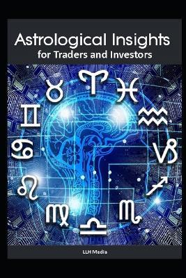 Astrological Insights for Traders and Investors - Llh Media - cover