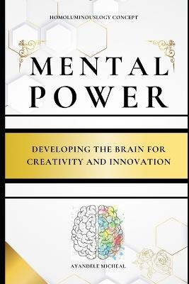 Metal Power: Developing the Brain for Creativity and Innovation - Micheal Ayandele - cover