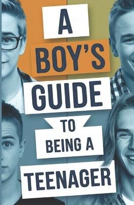 A boys guide to becoming a teenager: Navigating the Journey from Childhood to Adolescence - Nathan Bushell - cover