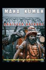 Maha Kumbh: The Eternal Gathering of Faith and Humanity