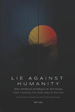Lie Against Humanity: Why Artificial Intelligence Will Make Total Honesty the Only Way to Survive