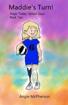 Maddie's Turn: Magic Today: School Days (Book Two) - Angie McPherson - cover