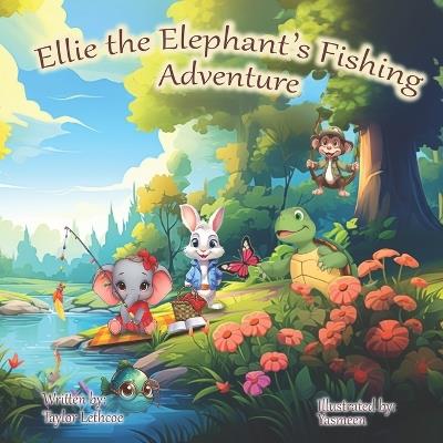 Ellie The Elephant's Fishing Adventure - Taylor Lethcoe - cover