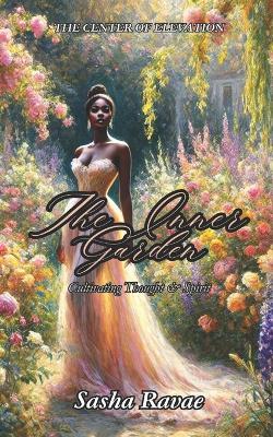 The Inner Garden: Cultivating Thought & Spirit - Sasha Ravae - cover