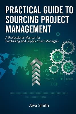 Practical Guide to Sourcing Project Management - Aiva Smith - cover