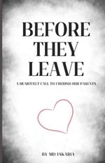 Before They Leave: A Heartfelt Call to Cherish Our Parents