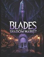 Blades in the Shadow Market - A DND 5e Mini Campaign for Players and Dungeon Masters