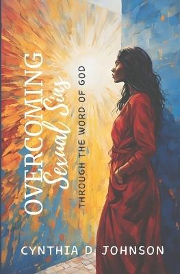 Overcoming Sexual Sins: Through the Word of God - Cynthia D Johnson - cover