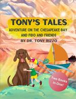 Tonys Tales: Adventure on the Chesapeake Bay and Fido and Friends: Tonys Tales: Books 2-3